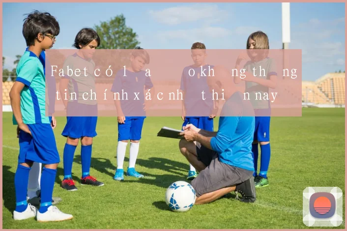 Fabet có lừa đảo không thông tin chính xác nhất hiện nay