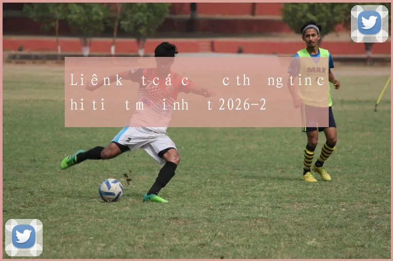 Liên kết cá cược thông tin chi tiết mới nhất 2026