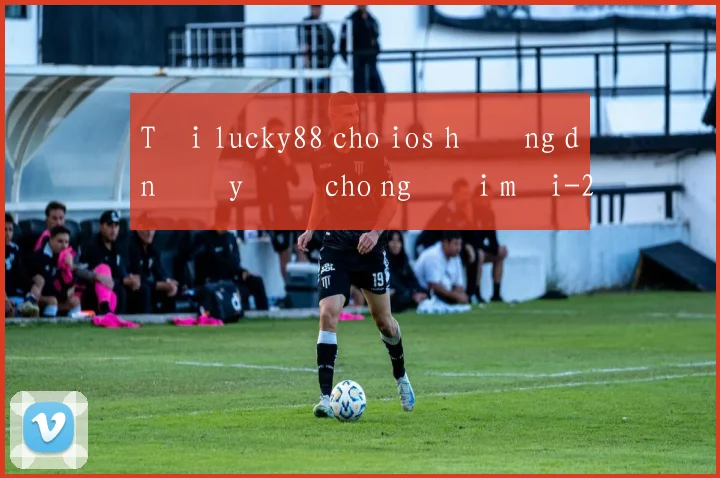 Tải lucky88 cho ios hướng dẫn đầy đủ cho người mới